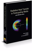 Radiative Heat Transfer in Participating Media (with MATLAB codes)