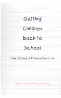 Getting Children Back to School: Case Studies in Primary Education