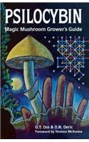 Psilocybin: Magic Mushroom Grower's Guide