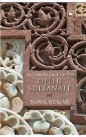 Emergence Of The Delhi Sultanate, The