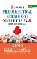 Pharmaceutical Science (Py) Competitive Exam. (Gpat, Cet, Niper, Etc.) Solved Question Papers