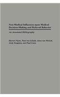 Non-Medical Influences upon Medical Decision-Making and Referral Behavior