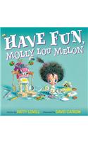 Have Fun, Molly Lou Melon