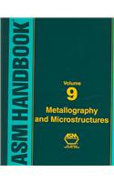 ASM Handbook Volume 9: Metallography and Microstructures