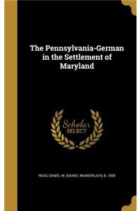 The Pennsylvania-German in the Settlement of Maryland
