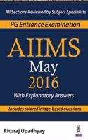 PG Entrance Examination AIIMS May 2016 with Explanatory Answers