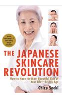 Japanese Skincare Revolution, The: How To Have The Most Beautiful Skin Of Your Life - At Any Age