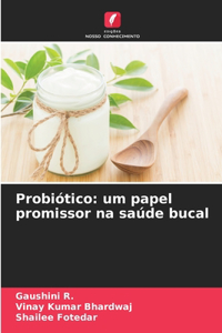 Probiótico: um papel promissor na saúde bucal