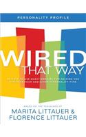 Wired That Way Personality Profile – An Easy–to–Use Questionnaire for Helping You Discover Your God–Given Personality Type