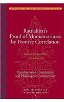 Ratnakirti's Proof of Momentariness by Positive Correlation (Ksanabhangasiddhi Anvayatmika)