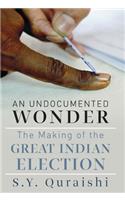 An Undocumented Wonder - The Making of the Great Indian Election