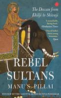 REBEL SULTANS : The Deccan from Khilji to Shivaji