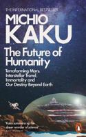 The Future of Humanity: Terraforming Mars, Interstellar Travel, Immortality, and Our Destiny Beyond [Paperback] Kaku, Michio