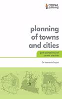 Planning of Towns and Cities: Past Approaches and Current Practices
