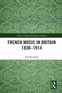 French Music in Britain 1830–1914