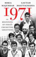 1971: The Beginning of India's Cricketing Greatness