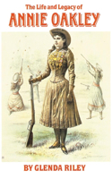 Life and Legacy of Annie Oakley