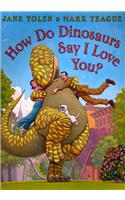 How do Dinosaurs Say I Love You?