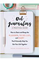 Dot Journaling - A Practical Guide - How to Start and Keep the Planner, To-Do List, and Diary That`ll Actually Help You Get Your Life Together