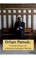 Orhan Pamuk -- Critical Essays on a Novelist between Worlds