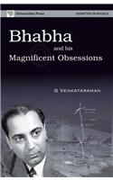 Bhabha and His Magnificent Obsessions
