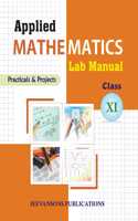 Applied Mathematics Lab Manual (Practicals and Projects) For Class XI