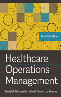 Healthcare Operations Management, Fourth Edition