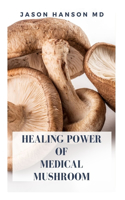 Healing Power of Medical Mushroom