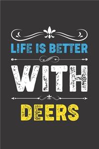 Life Is Better With Deers