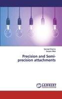 Precision and Semi- precision attachments