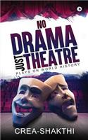 No Drama Just Theatre