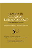 Classics in Clinical Dermatology with Biographical Sketches, 50th Anniversary