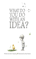 What Do You Do with an Idea