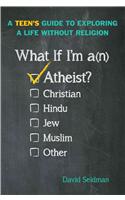 What If I'm an Atheist?