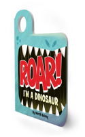 Roar! I'm a Dinosaur