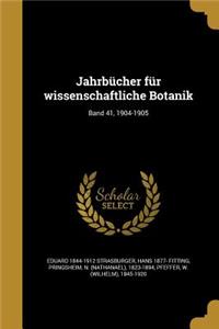 Jahrbücher für wissenschaftliche Botanik; Band 41, 1904-1905