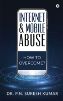 Internet and Mobile Abuse