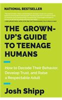 Grown-Up's Guide to Teenage Humans