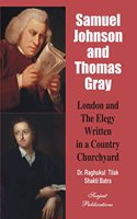 SAMUEL JOHNSON AND THOMAS GRAY: LONDON AND THE ELEGY WRITTEN IN A COUNTRY CHURCHYARD