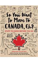 So You Want to Move to Canada, Eh?
