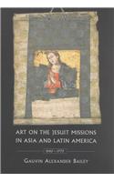 Art on the Jesuit Missions in Asia and Latin America, 1542-1773