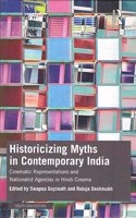 Historicizing Myths in Contemporary India: Cinematic Representations and Nationalist Agendas in Hindi Cinema