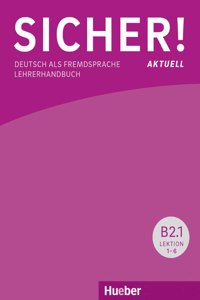 Sicher! aktuell in Teilbanden: Lehrerhandbuch B2.1