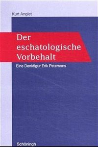 Der Eschatologische Vorbehalt: Eine Denkfigur Erik Petersons