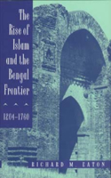 Rise of Islam and the Bengal Frontier, 1204-1760