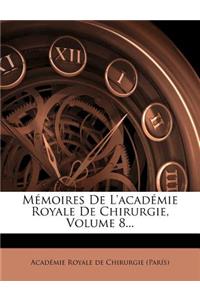 Mémoires De L'académie Royale De Chirurgie, Volume 8...
