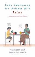 Body Awareness for Children with Autism: A Guidebook for Parents