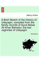 Brief Sketch of the History of Udayagiri, compiled from the family records of Syud Abbas Ali Khan Bahadur, the last Jaghirdar of Udayagiri.