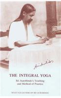 The Integral Yoga: Sri Aurobindo's Teaching and Method of Practice - Selected Letters