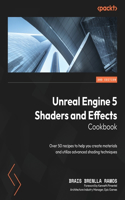 Unreal Engine 5 Shaders and Effects Cookbook - Second Edition